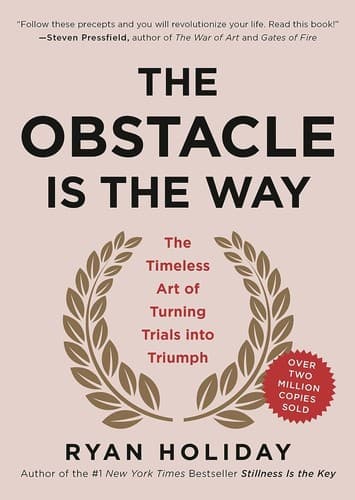 The Obstacle Is The Way